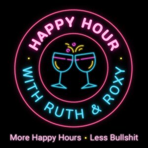 Happy Hour with Ruth & Roxy